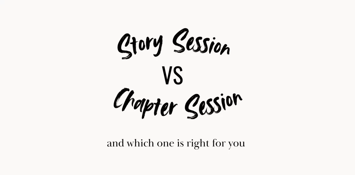 story sessions vs chapter sessions and which one is best for you