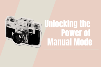 Unlocking the power of manual mode for beginner photographers with camera settings education