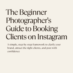 Beginner photographer guide to booking clients on Instagram with step by step branding and marketing framework